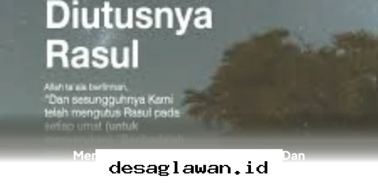 Mengapa Allah Mengutus Nabi dan Rasul? Ini Jawabannya!