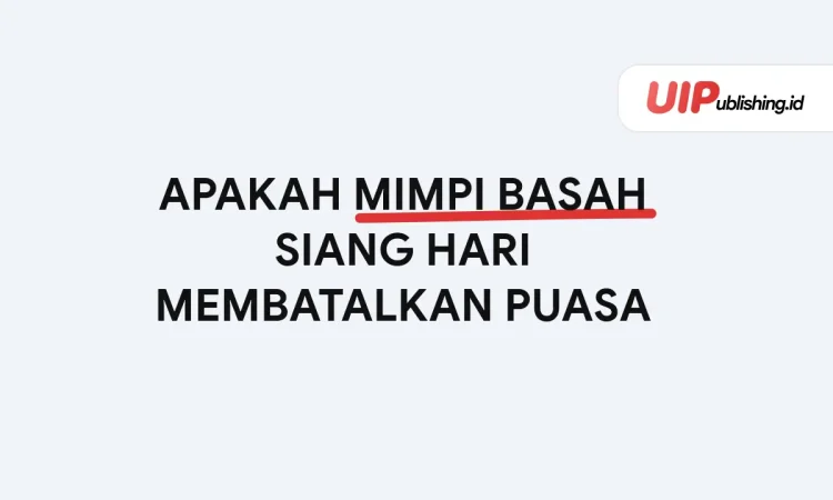 Mimpi Basah Siang Hari Batal Puasa? Ini Fakta Hukumnya Menurut Ulama