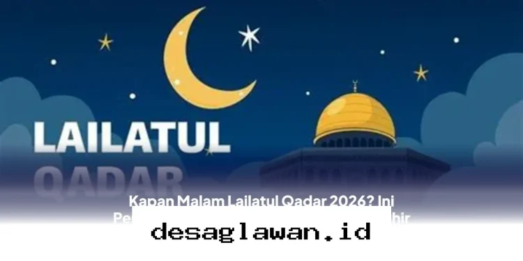 Malam Lailatul Qadar 2026 Ada di Tanggal Berapa? Simak Perkiraan Waktunya di 10 Malam Terakhir Ramadan!